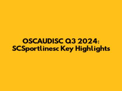 OSCAUDISC Q3 2024: SCSportlinesc Key Highlights