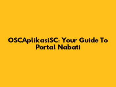 OSCAplikasiSC: Your Guide To Portal Nabati