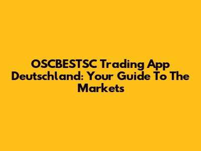 OSCBESTSC Trading App Deutschland: Your Guide To The Markets