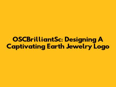 OSCBrilliantSc: Designing A Captivating Earth Jewelry Logo