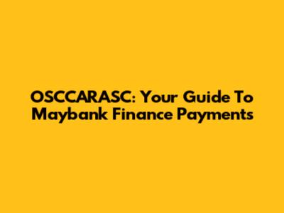 OSCCARASC: Your Guide To Maybank Finance Payments