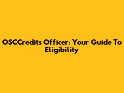 OSCCredits Officer: Your Guide To Eligibility