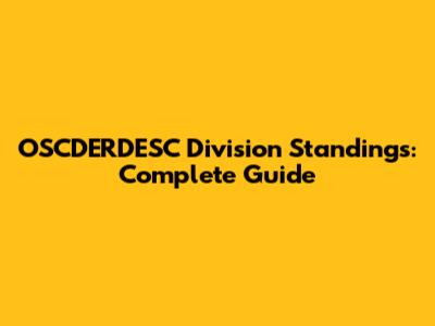 OSCDERDESC Division Standings: Complete Guide