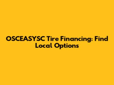 OSCEASYSC Tire Financing: Find Local Options