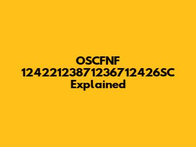 OSCFNF 12422123871236712426SC Explained