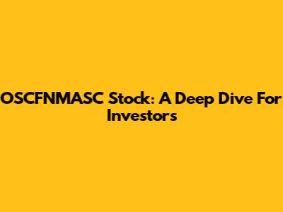 OSCFNMASC Stock: A Deep Dive For Investors