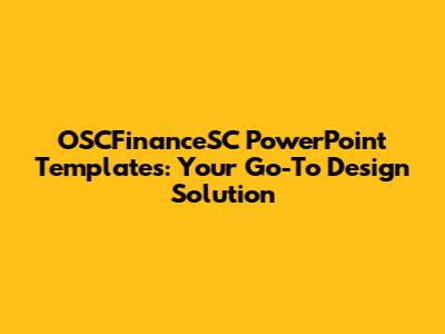 OSCFinanceSC PowerPoint Templates: Your Go-To Design Solution