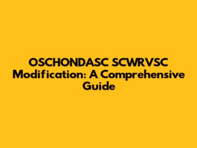 OSCHONDASC SCWRVSC Modification: A Comprehensive Guide