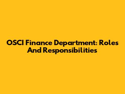 OSCI Finance Department: Roles And Responsibilities