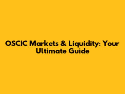 OSCIC Markets & Liquidity: Your Ultimate Guide