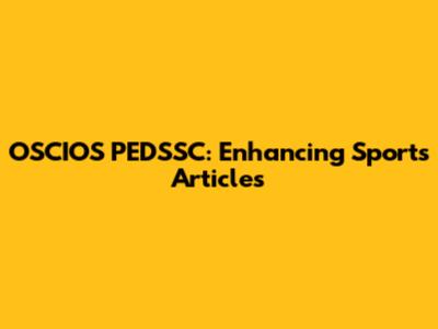 OSCIOS PEDSSC: Enhancing Sports Articles