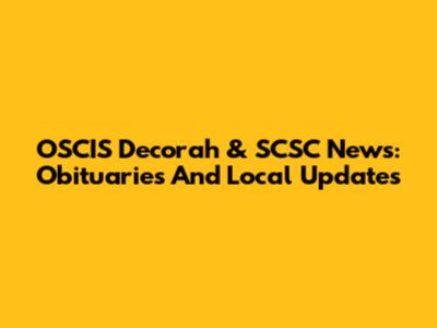OSCIS Decorah & SCSC News: Obituaries And Local Updates