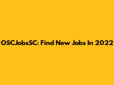 OSCJobsSC: Find New Jobs In 2022