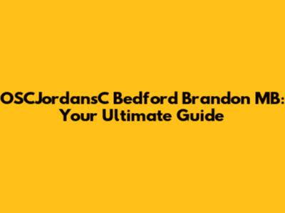 OSCJordansC Bedford Brandon MB: Your Ultimate Guide