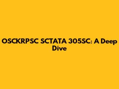 OSCKRPSC SCTATA 305SC: A Deep Dive