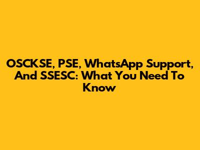 OSCKSE, PSE, WhatsApp Support, And SSESC: What You Need To Know