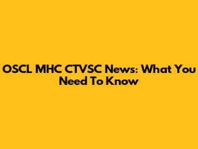 OSCL MHC CTVSC News: What You Need To Know