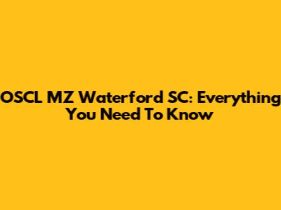 OSCL MZ Waterford SC: Everything You Need To Know