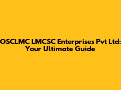 OSCLMC LMCSC Enterprises Pvt Ltd: Your Ultimate Guide