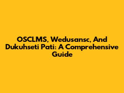 OSCLMS, Wedusansc, And Dukuhseti Pati: A Comprehensive Guide