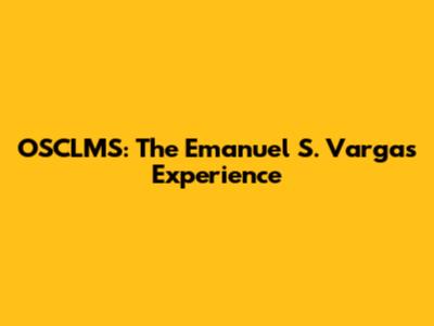 OSCLMS: The Emanuel S. Vargas Experience