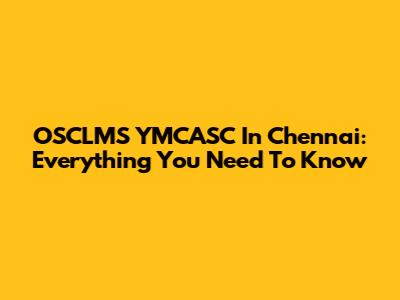 OSCLMS YMCASC In Chennai: Everything You Need To Know