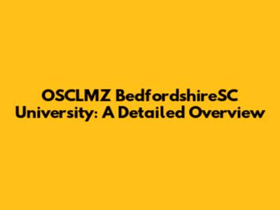 OSCLMZ BedfordshireSC University: A Detailed Overview