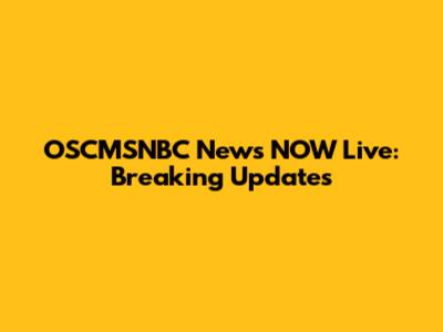 OSCMSNBC News NOW Live: Breaking Updates