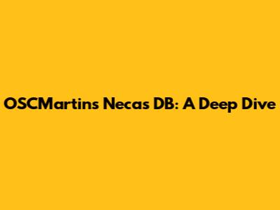 OSCMartins Necas DB: A Deep Dive