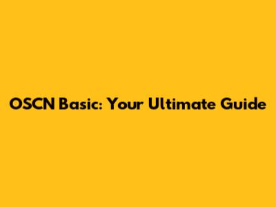 OSCN Basic: Your Ultimate Guide