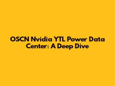 OSCN Nvidia YTL Power Data Center: A Deep Dive