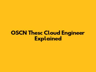 OSCN Thesc Cloud Engineer Explained