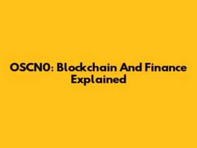 OSCN0: Blockchain And Finance Explained