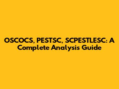 OSCOCS, PESTSC, SCPESTLESC: A Complete Analysis Guide