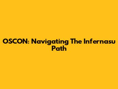 OSCON: Navigating The Infernasu Path