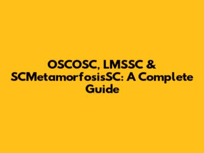 OSCOSC, LMSSC & SCMetamorfosisSC: A Complete Guide