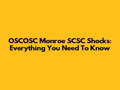 OSCOSC Monroe SCSC Shocks: Everything You Need To Know
