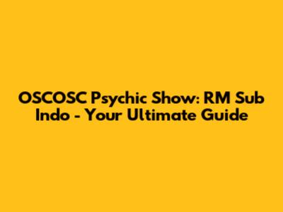 OSCOSC Psychic Show: RM Sub Indo - Your Ultimate Guide