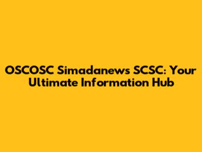 OSCOSC Simadanews SCSC: Your Ultimate Information Hub