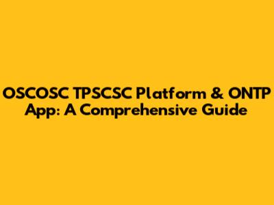OSCOSC TPSCSC Platform & ONTP App: A Comprehensive Guide