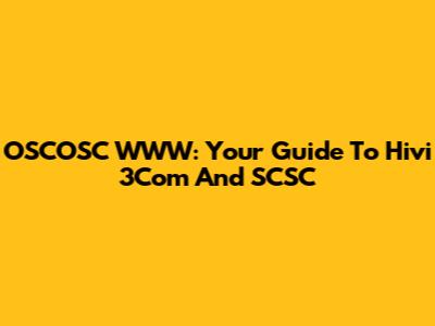 OSCOSC WWW: Your Guide To Hivi 3Com And SCSC