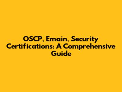 OSCP, Emain, Security Certifications: A Comprehensive Guide