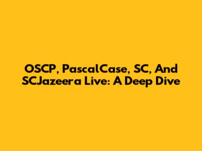 OSCP, PascalCase, SC, And SCJazeera Live: A Deep Dive