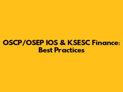 OSCP/OSEP IOS & KSESC Finance: Best Practices