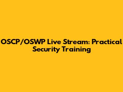 OSCP/OSWP Live Stream: Practical Security Training