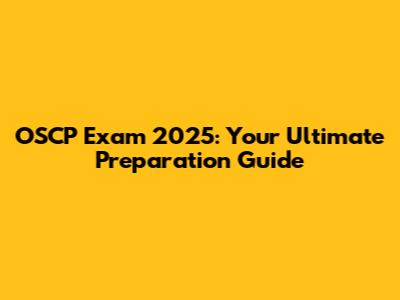 OSCP Exam 2025: Your Ultimate Preparation Guide