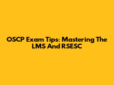OSCP Exam Tips: Mastering The LMS And RSESC
