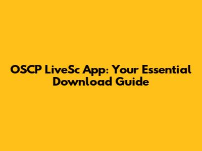 OSCP LiveSc App: Your Essential Download Guide
