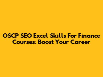 OSCP SEO Excel Skills For Finance Courses: Boost Your Career