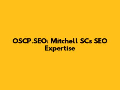 OSCP.SEO: Mitchell SC's SEO Expertise